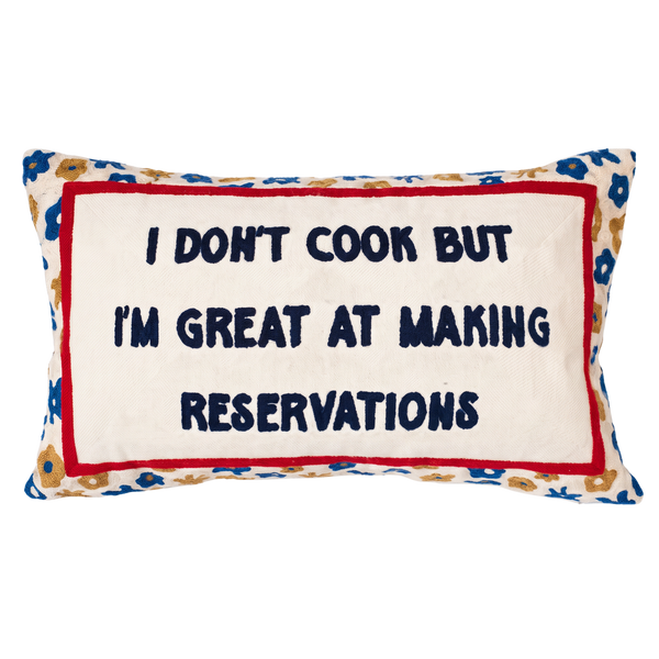 I Don't Cook But I'm Great At Making Reservations Needlepoint Pillow