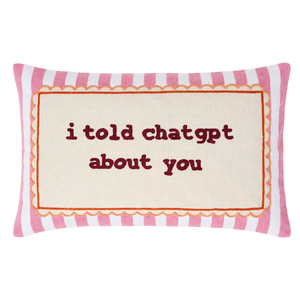 PREORDER I Told ChatGPT About You - Slogan Needlepoint Pillow