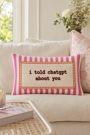 I Told ChatGPT About You - Slogan Needlepoint Pillow