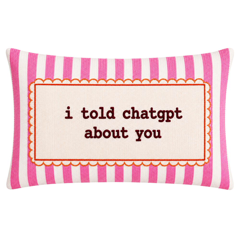 I Told ChatGPT About You - Slogan Needlepoint Pillow
