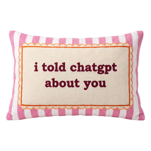 I Told ChatGPT About You needlepoint cushion by The Pillow Drop