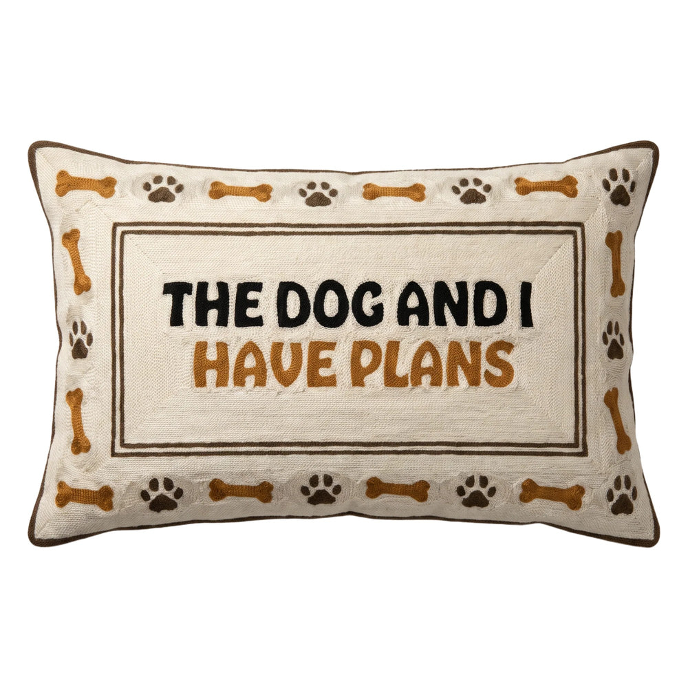 The Dog and I Have Plans - Slogan Needlepoint Pillow