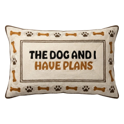 The Dog and I Have Plans - Slogan Needlepoint Pillow