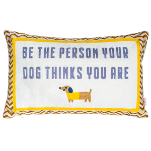 Be The Person Your Dog Thinks You Are Needlepoint Cushion